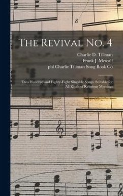 The Revival No. 4: Two Hundred and Eighty-eight Singable Songs, Suitable for All Kinds of Religious Meetings