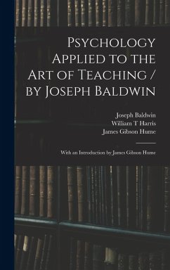 Cover Psychology Applied to the Art of Teaching / by Joseph Baldwin; With an Introduction by James Gibson Hume