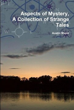 Aspects of Mystery, A Collection of Strange Tales - Maple, Austin