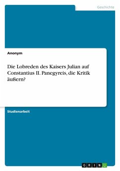 Die Lobreden des Kaisers Julian auf Constantius II. Panegyreis, die Kritik äußern? - Anonym