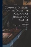 Common Diseases of the Digestive Organs of Horses and Cattle [microform]