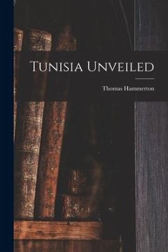 Tunisia Unveiled - Hammerton, Thomas