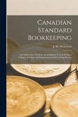 Canadian Standard Bookkeeping [microform]: a Collaborative Work in Accounting for Use in Business Colleges, Commercial Departments and Counting Houses