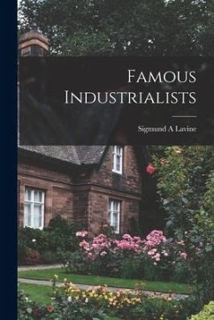 Famous Industrialists - Lavine, Sigmund a.