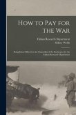 How to Pay for the War: Being Ideas Offered to the Chancellor of the Exchequer by the Fabian Research Department