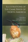 Illustrations of the Game Birds of North America: Chiefly the Size of Nature