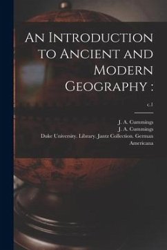 An Introduction to Ancient and Modern Geography: ; c.1