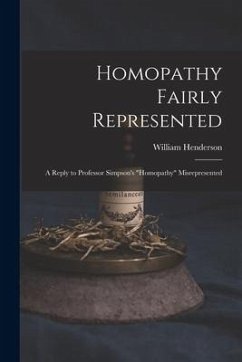 Homopathy Fairly Represented: a Reply to Professor Simpson's 