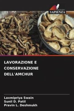 LAVORAZIONE E CONSERVAZIONE DELL'AMCHUR - Swain, Laxmipriya;Patil, Sunil D.;Deshmukh, Pravin L.