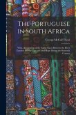The Portuguese in South Africa [microform]: With a Description of the Native Races Between the River Zambesi and the Cape of Good Hope During the Sixt