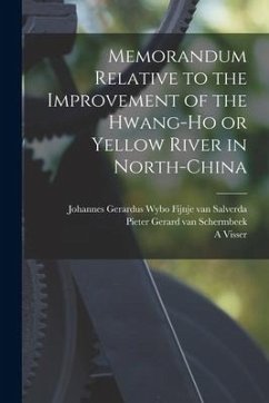 Memorandum Relative to the Improvement of the Hwang-ho or Yellow River in North-China - Visser, A.