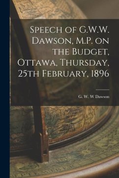 Speech of G.W.W. Dawson, M.P. on the Budget, Ottawa, Thursday, 25th February, 1896