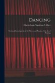 Dancing: Technical Encyclopædia of the Theory and Practice of the Art of Dancing