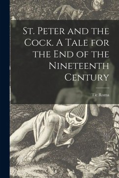 St. Peter and the Cock. A Tale for the End of the Nineteenth Century - Roma, Tic