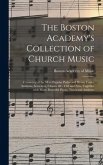The Boston Academy's Collection of Church Music