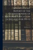 Seventy-eight Report of the Commissioners of National Education in Ireland for 1911-12: Appendices I, II
