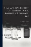 Semi-annual Report on Essential Oils, Synthetic Perfumes, &c; April/October 1917