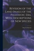 Revision of the Land Snails of the Paleozoic Era, With Descriptions of New Species [microform]