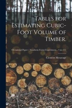 Tables for Estimating Cubic-foot Volume of Timber.; no.111 - Mesavage, Clement