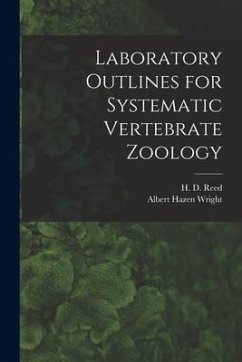 Laboratory Outlines for Systematic Vertebrate Zoology - Wright, Albert Hazen
