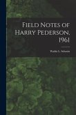 Field Notes of Harry Pederson, 1961