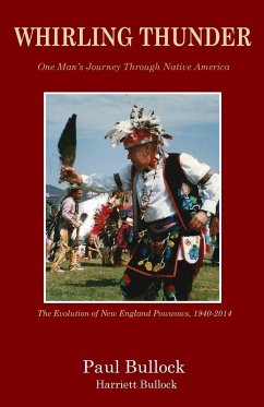 Whirling Thunder ONe Man's Journey Through Native America - Bullock, Paul; Bullock, Harriett