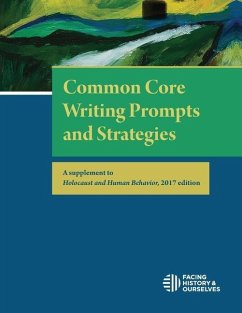 Common Core Writing Prompts and Strategies: A Supplement to Holocaust and Human Behavior, 2017 Edition - Facing History and Ourselves