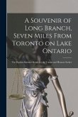 A Souvenir of Long Branch, Seven Miles From Toronto on Lake Ontario [microform]: the Popular Summer Resort for the Tourist and Pleasure Seeker