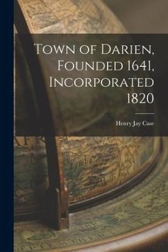 Town of Darien, Founded 1641, Incorporated 1820 - Case, Henry Jay