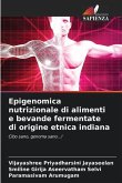 Epigenomica nutrizionale di alimenti e bevande fermentate di origine etnica indiana