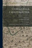 Storia Della Casa D'Austria: Da Rodolfo di Apsburgo Alla Morte di Leopoldo II; v.2