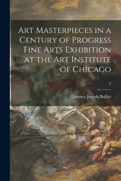 Art Masterpieces in a Century of Progress Fine Arts Exhibition at the Art Institute of Chicago; 2 - Bulliet, Clarence Joseph