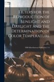 Filters for the Reproduction of Sunlight and Daylight and the Determination of Color Temperature; NBS Miscellaneous Publication 114