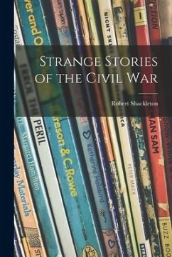 Strange Stories of the Civil War - Shackleton, Robert