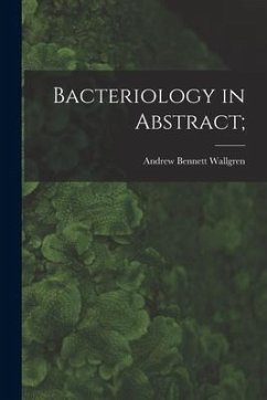 Bacteriology in Abstract; - Wallgren, Andrew Bennett