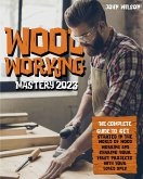 Woodworking Mastery 2023 (eBook, ePUB) Woodworking Mastery 2023 (eBook, ePUB)