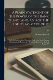 A Plain Statement of the Power of the Bank of England, and of the Use It Has Made of It: With a Refutation of the Objections Made to the Scotch System