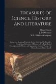 Treasures of Science, History and Literature: Instructive, Amusing, Practical, for the Study and the Fireside: Comprising Curiosities of Human Life ..