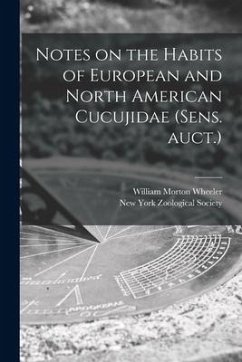 Notes on the Habits of European and North American Cucujidae (sens. Auct.) - Wheeler, William Morton