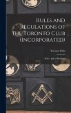Rules and Regulations of the Toronto Club (Incorporated) [microform]