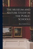 The Museum and Nature Study in the Public Schools