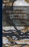 Travels in North America, Canada, and Nova Scotia [microform]: With Geological Observations