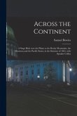 Across the Continent [microform]: a Stage Ride Over the Plains to the Rocky Mountains, the Mormons and the Pacific States, in the Summer of 1865, With