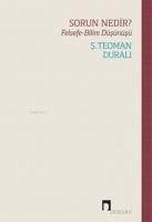 Sorun Nedir Felsefe - Bilim Düsünüsü - Teoman Durali, S.