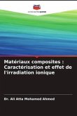 Matériaux composites : Caractérisation et effet de l'irradiation ionique