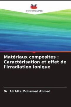 Matériaux composites : Caractérisation et effet de l'irradiation ionique - Mohamed Ahmed, Dr. Ali Atta