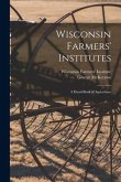 Wisconsin Farmers' Institutes: a Hand-book of Agriculture