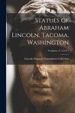 Statues of Abraham Lincoln. Tacoma, Washington; Sculptors - L Lewis 1