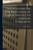 Observations on the Resistance of Grain Weevils to Certain Fumigants