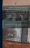 A Brief Examination of Scripture Testimony on the Institution of Slavery, in an Essay, First Published in the Religious Herald, and Republished by Req